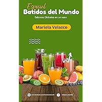 Batidos del Mundo: Sabores globales en un vaso (Spanish Edition) Batidos del Mundo: Sabores globales en un vaso (Spanish Edition) Kindle Paperback