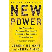 New Power: How Anyone Can Persuade, Mobilize, and Succeed in Our Chaotic, Connected Age New Power: How Anyone Can Persuade, Mobilize, and Succeed in Our Chaotic, Connected Age Paperback Audible Audiobook Kindle Hardcover Spiral-bound Audio CD