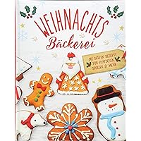 Weihnachtsbäckerei: Die besten Rezepte für Plätzchen, Stollen & mehr Weihnachtsbäckerei: Die besten Rezepte für Plätzchen, Stollen & mehr Hardcover