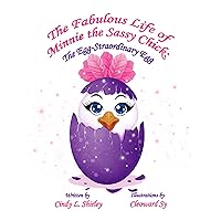 The Fabulous Life of Minnie the Sassy Chick: The Egg-Straordinary Egg The Fabulous Life of Minnie the Sassy Chick: The Egg-Straordinary Egg Kindle Hardcover Paperback