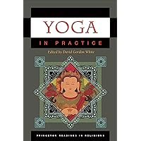 Yoga in Practice (Princeton Readings in Religions Book 34) Yoga in Practice (Princeton Readings in Religions Book 34) Kindle Hardcover Paperback