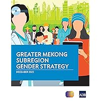 Greater Mekong Subregion Gender Strategy Greater Mekong Subregion Gender Strategy Kindle Paperback