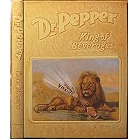 Dr. Pepper: King of Beverages Dr. Pepper: King of Beverages Hardcover Paperback