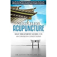 Needleless Acupuncture: Self-treatment guide for 40 common conditions Needleless Acupuncture: Self-treatment guide for 40 common conditions Kindle Hardcover Paperback