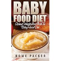 Baby Food Diet: Achieve Weight Loss With The Baby Food Diet Baby Food Diet: Achieve Weight Loss With The Baby Food Diet Kindle Audible Audiobook Paperback