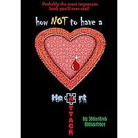 How NOT to have a heart attack - probably the most important book you'll ever read How NOT to have a heart attack - probably the most important book you'll ever read Kindle Paperback