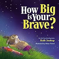 How Big Is Your Brave? How Big Is Your Brave? Hardcover Kindle