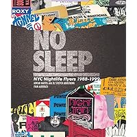 No Sleep: NYC Nightlife Flyers 1988-1999 No Sleep: NYC Nightlife Flyers 1988-1999 Hardcover