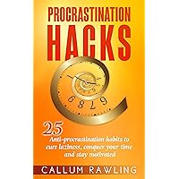 Procrastination Hacks: 25 Anti-Procrastination Habits To Cure Laziness, Conquer Your Time And Stay Motivated (Procrastination, Procrastination cure, Procrastination habit, Addiction Book 2) Procrastination Hacks: 25 Anti-Procrastination Habits To Cure Laziness, Conquer Your Time And Stay Motivated (Procrastination, Procrastination cure, Procrastination habit, Addiction Book 2) Kindle Audible Audiobook Paperback