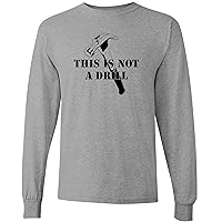 This is Not A Drill - Funny Dad Joke Handyman Construction Humor Long Sleeve T Shirt