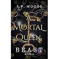 A Mortal Queen: Beast A Mortal Queen: Beast Kindle Paperback