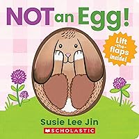 Not an Egg! (A Lift-the-Flap Book) Not an Egg! (A Lift-the-Flap Book) Board book