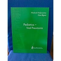 Medical Malpractice Case Report Pediatrics - Viral Pneumonia Medical Malpractice Case Report Pediatrics - Viral Pneumonia Paperback