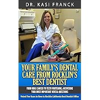 Your Family’s Dental Care: From Oral Cancer to Teeth Whitening, Answering Your Most Important Dental Questions Your Family’s Dental Care: From Oral Cancer to Teeth Whitening, Answering Your Most Important Dental Questions Kindle Paperback