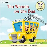 The Wheels on the Bus and Other Children's Songs: 22 Fun Songs! The Wheels on the Bus and Other Children's Songs: 22 Fun Songs! Audible Audiobook