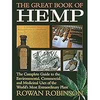 The Great Book of Hemp: The Complete Guide to the Environmental, Commercial, and Medicinal Uses of the World's Most Extraordinary Plant The Great Book of Hemp: The Complete Guide to the Environmental, Commercial, and Medicinal Uses of the World's Most Extraordinary Plant Paperback Kindle