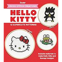 Cross Stitch Creations Hello Kitty: 12 Supercute Patterns Cross Stitch Creations Hello Kitty: 12 Supercute Patterns Paperback