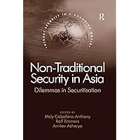 Non-Traditional Security in Asia: Dilemmas in Securitization (Global Security in a Changing World) Non-Traditional Security in Asia: Dilemmas in Securitization (Global Security in a Changing World) Kindle Hardcover Paperback