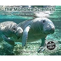 The Manatee Scientists: Saving Vulnerable Species (Scientists in the Field) The Manatee Scientists: Saving Vulnerable Species (Scientists in the Field) Paperback Library Binding