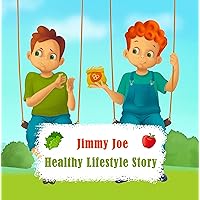 Jimmy Joe - Healthy Lifestyle Story: Kids book about healthy foods | Nutrition Book for children age 4-12 Jimmy Joe - Healthy Lifestyle Story: Kids book about healthy foods | Nutrition Book for children age 4-12 Kindle Paperback