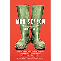 Mud Season: How One Woman's Dream of Moving to Vermont, Raising Children, Chickens and Sheep, and Running the Old Country Store Pretty Much Led to One Calamity After Another Mud Season: How One Woman's Dream of Moving to Vermont, Raising Children, Chickens and Sheep, and Running the Old Country Store Pretty Much Led to One Calamity After Another Kindle Paperback Hardcover