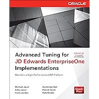 Advanced Tuning for JD Edwards EnterpriseOne Implementations (Oracle Press) Advanced Tuning for JD Edwards EnterpriseOne Implementations (Oracle Press) Kindle Paperback
