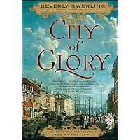 City of Glory: A Novel of War and Desire in Old Manhattan City of Glory: A Novel of War and Desire in Old Manhattan Paperback Kindle Hardcover