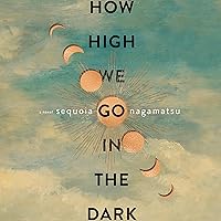 How High We Go in the Dark: A Novel How High We Go in the Dark: A Novel Audible Audiobook Paperback Kindle Hardcover Audio CD