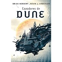 Cazadores de Dune (Las crónicas de Dune 7) (Spanish Edition) Cazadores de Dune (Las crónicas de Dune 7) (Spanish Edition) Kindle Mass Market Paperback Hardcover