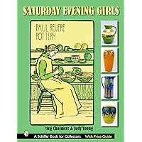 The Saturday Evening Girls: Paul Revere Pottery The Saturday Evening Girls: Paul Revere Pottery Hardcover