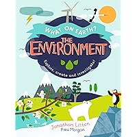 The Environment: Explore, create and investigate! (What On Earth?) The Environment: Explore, create and investigate! (What On Earth?) Hardcover Paperback