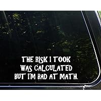 The Risk I Took was Calculated But I'm Bad at Math- 9