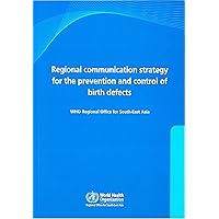 Regional Communications Strategy for the Prevention and Control of Birth Defects: With CD-Rom