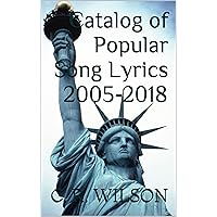 Catalog of Popular Song Lyrics 2005-2018 Catalog of Popular Song Lyrics 2005-2018 Kindle Paperback