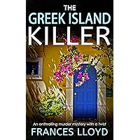 THE GREEK ISLAND KILLER an enthralling murder mystery with a twist (Detective Inspector Jack Dawes Mystery Book 1) THE GREEK ISLAND KILLER an enthralling murder mystery with a twist (Detective Inspector Jack Dawes Mystery Book 1) Kindle Paperback