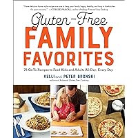Gluten-Free Family Favorites: 75 Go-To Recipes to Feed Kids and Adults All Day, Every Day Gluten-Free Family Favorites: 75 Go-To Recipes to Feed Kids and Adults All Day, Every Day Kindle Paperback Mass Market Paperback