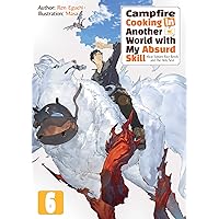 Campfire Cooking in Another World with My Absurd Skill: Volume 6 Campfire Cooking in Another World with My Absurd Skill: Volume 6 Kindle