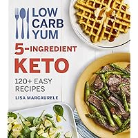 Low Carb Yum 5-Ingredient Keto: 120+ Easy Recipes Low Carb Yum 5-Ingredient Keto: 120+ Easy Recipes Paperback Kindle Spiral-bound