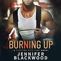 Burning Up: Flirting With Fire, Book 1 Burning Up: Flirting With Fire, Book 1 Audible Audiobook Kindle Paperback