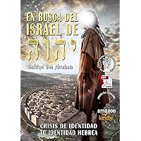EN BUSCA DEL VERDADERO ISRAEL DE YHWH: CRISIS DE IDENTIDAD - TU IDENTIDAD HEBREA (Spanish Edition)