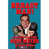 Breast Man: A Conversation with Russ Meyer Breast Man: A Conversation with Russ Meyer Kindle
