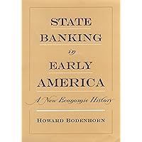 State Banking in Early America: A New Economic History State Banking in Early America: A New Economic History eTextbook Hardcover