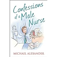 Confessions of a Male Nurse (The Confessions Series) Confessions of a Male Nurse (The Confessions Series) Kindle Audible Audiobook Hardcover Paperback Audio CD Multimedia CD