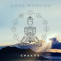 Good Morning Chakra – Meditation Music Zone, Deep Meditation, Yoga Exercises, Inner Energy Good Morning Chakra – Meditation Music Zone, Deep Meditation, Yoga Exercises, Inner Energy MP3 Music