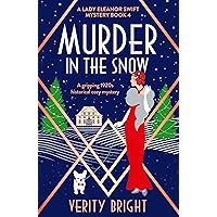 Murder in the Snow: A gripping 1920s historical cozy mystery (A Lady Eleanor Swift Mystery Book 4) Murder in the Snow: A gripping 1920s historical cozy mystery (A Lady Eleanor Swift Mystery Book 4) Kindle Audible Audiobook Paperback