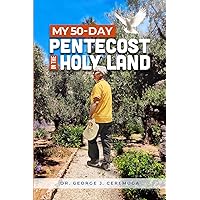 My 50-Day Pentecost in the Holy Land My 50-Day Pentecost in the Holy Land Paperback Kindle Hardcover