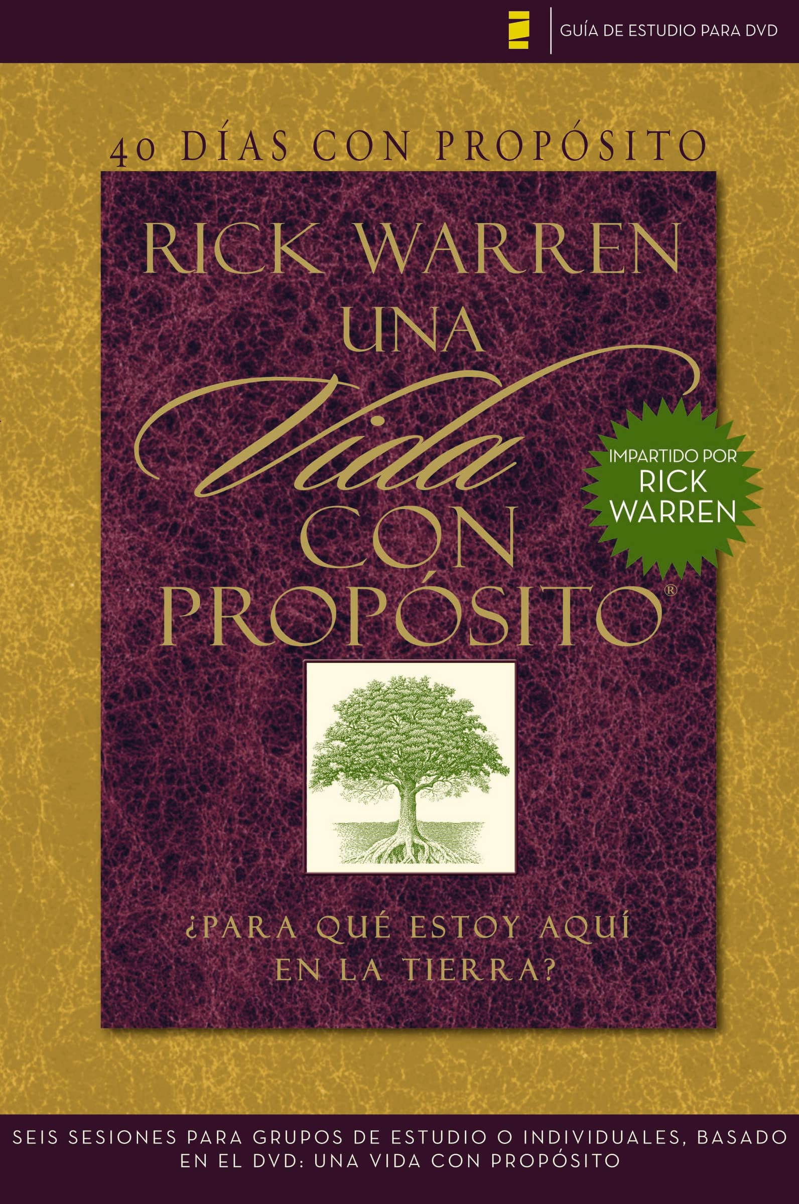 40 días con propósito- Guía de estudio del DVD: Seis sesiones para grupos de estudio o individuales basado en el DVD: Una vida con propósito (The Purpose Driven Life) (Spanish Edition)