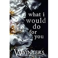 What I Would Do For You (Merciless World Series Book 4) What I Would Do For You (Merciless World Series Book 4) Kindle Paperback Audible Audiobook Hardcover