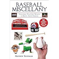 Baseball Miscellany: Everything You Ever Wanted to Know About Baseball (Books of Miscellany) Baseball Miscellany: Everything You Ever Wanted to Know About Baseball (Books of Miscellany) Paperback Kindle Hardcover