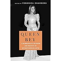 Queen Bey: A Celebration of the Power and Creativity of Beyoncé Knowles-Carter Queen Bey: A Celebration of the Power and Creativity of Beyoncé Knowles-Carter Hardcover Audible Audiobook Kindle Paperback